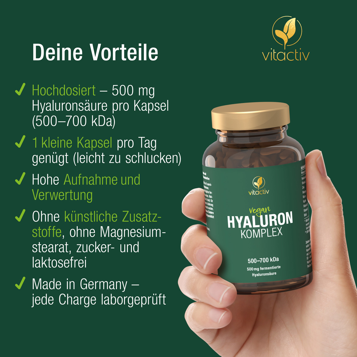 Eine Hand hält eine Dose Hyaluron Kapseln von Vitactiv. Deine Produktvorteile: Der HYALURON KOMPLEX ist mit 500 mg Hyaluronsäure pro Kapsel hochdosiert, hat eine hohe Bioverfügbarkeit und kommt ohne künstliche Zusätze aus. Nur eine Kasel pro Tag!