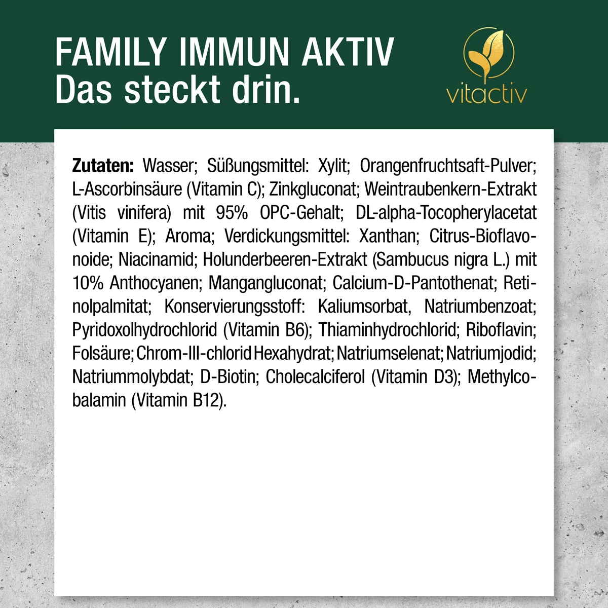 Die Zutatenliste für das Mikronährstoffkonzentrat FAMILY IMMUN AKTIV ist zu lang für den Beschreibungstext diese Bildes. Die vollständige Liste findest du auf der Produktseite. Unser Kundenservice hilft auch gerne weiter (0800-678 7997).