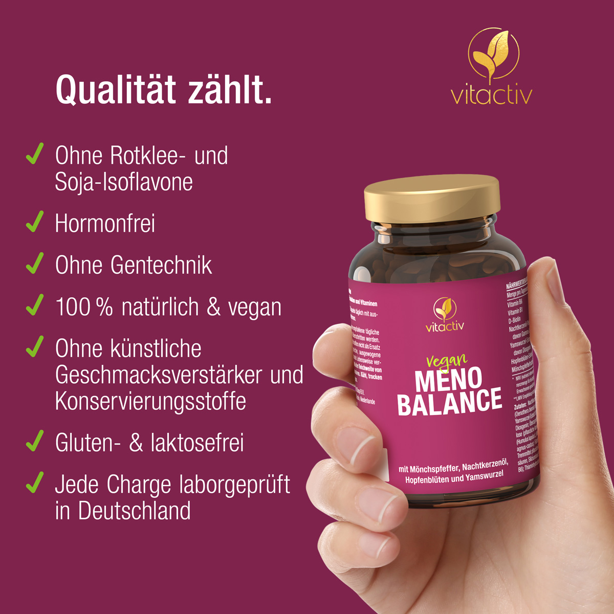 Qualität zum Wohlfühlen. Die MENO BALANCE Wechseljahre Kapseln sind vegan und kommen ohne Rotklee- und Soja-Isoflavone aus. Ohne Gentechnik, hormonfrei, gluten- und laktosefrei. 100 % natürlich, jede Charge laborgeprüft in Deutschland.