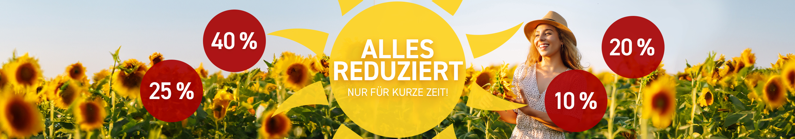 Eine junge, sommerlich gekleidete Frau steht in einem Feld mit Sonnenblumen. Sie ist glücklich. In der Mitte des Bildes ein großes Sonnensymbol mit dem Text: Alles reduziert. Nur für kurze Zeit! Links und rechts daneben rote Blasen mit Prozentzahlen.