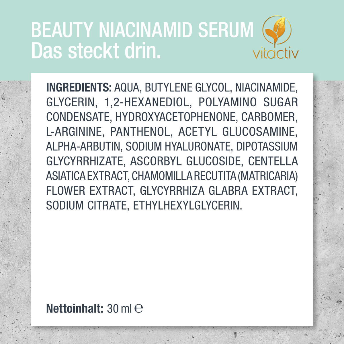 Leider ist die Liste der Inhaltsstoffe viel zu lang für diese Bildbeschreibung. Die vollständige Liste kannst du auf der Produktseite für unser Niacinamide Serum im Onlineshop einsehen. Unser Kundenservice hilft dir auch gerne weiter.