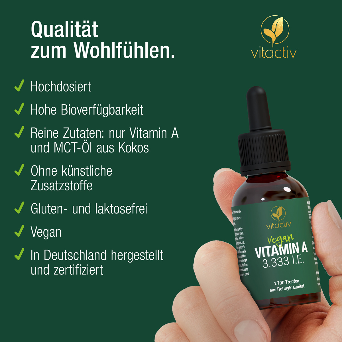 Eine Hand hält eine Flasche VITAMIN A Tropfen von Vitactiv. Qualität zum Wohlfühlen. Die Vitamin Tropfen sind hochdosiert und weisen eine hohe Bioverfügbarkeit auf. Reine Zutaten, nur Vitamin A und MCT-Öl aus Kokos. Herstellung in Deutschland!