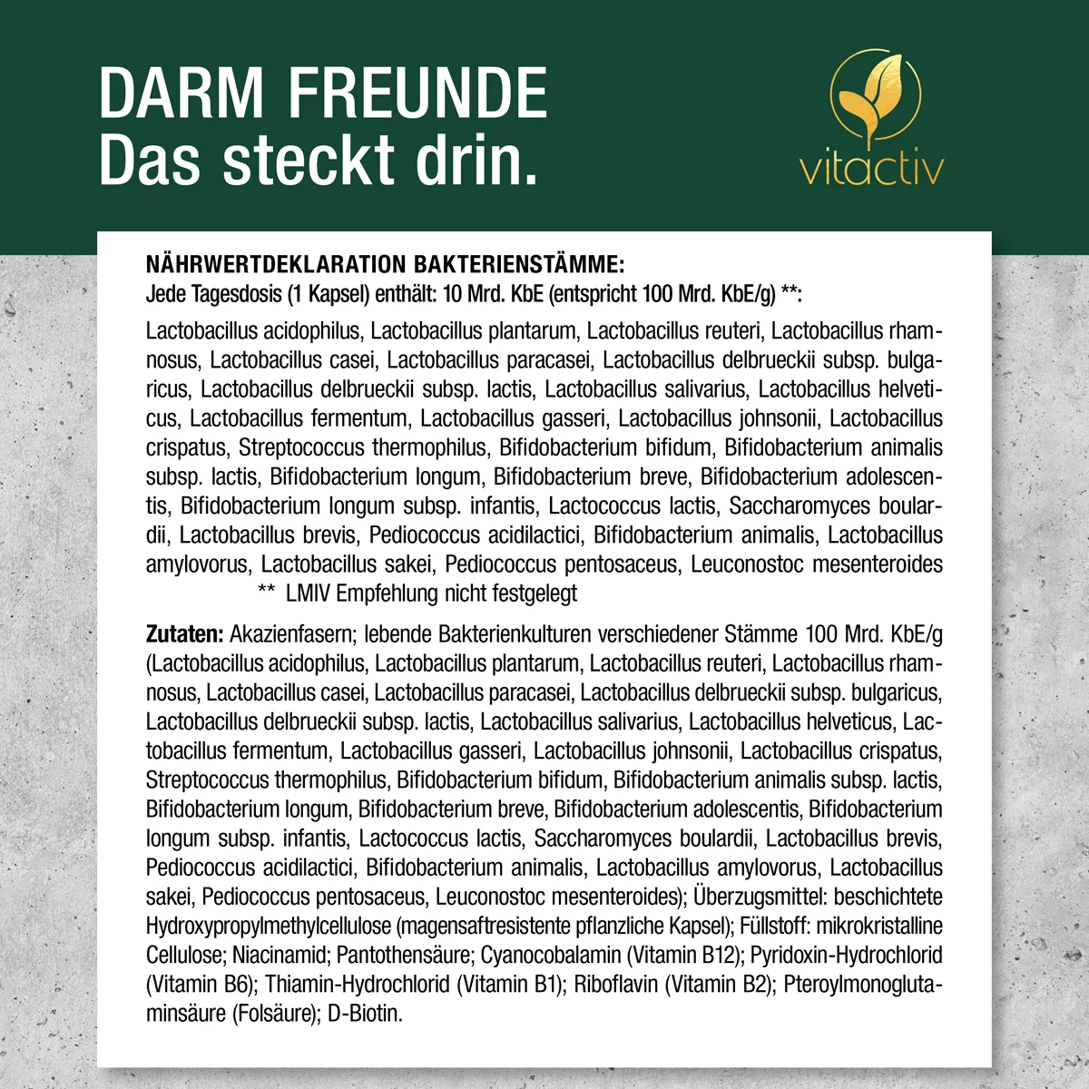 Das Bild zeigt die Zutatenliste für die Nahrungsergänzung DARM FREUNDE. Die vollständige Liste, die zu lang für den Bildbeschreibungstext ist, findest du auf der Produktseite. Unser Kundenservice hilft auch gerne weiter (0800-678 7997).