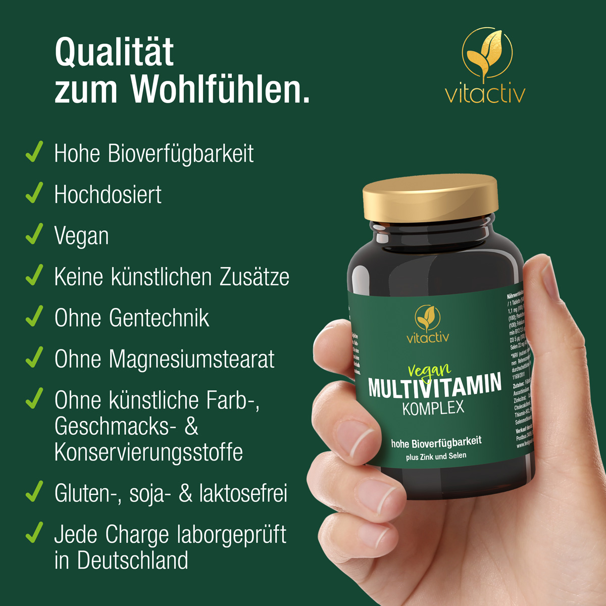 Die Multivitamin-Tabletten von Vitactiv haben absolute Premium-Qualität: hohe Bioverfügbarkeit, hochdosiert, vegan und ohne künstliche Zusatzstoffe. Wir verwenden kein Magnesiumstearat. Jede Charge des Produktes laborgeprüft in Deutschland!